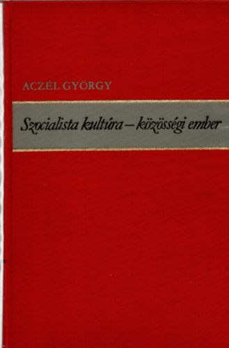 Aczl Gyrgy - Szocialista kultra - kzssgi ember