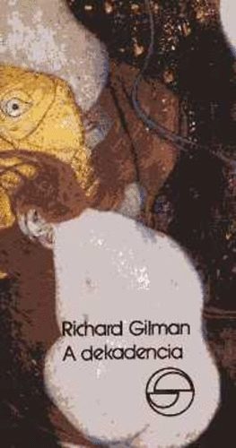 Gilman Richard - A dekadencia, avagy egy jelz� k�l�n�s �lete (m�rleg)
