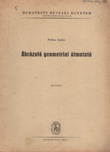 Pethes Endre - brzl geometria tmutat - Budapesti Mszaki Egyetem Gpszmrnki Kar 1957