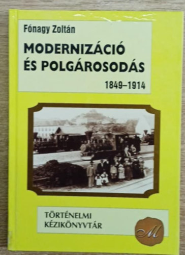 F�nagy Zolt�n - Moderniz�ci� �s polg�rosod�s 1849-1914