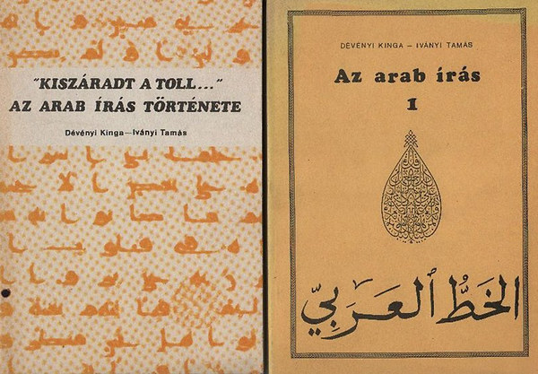 Ivnyi Tams Dvnyi Kinga - Az arab rs 1. + "Kiszradt a toll..." Az arab rs trtnete (Az arab rs II.) I-II.