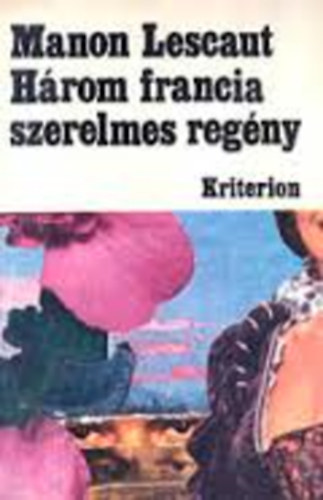 Manon Lescaut - Hrom francia szerelmes regny