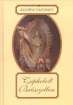 Kert�sz Erzs�bet - Csipkebolt Br�sszelben