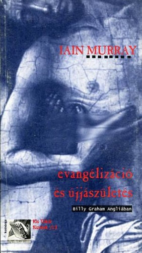 Iain Murray - Evangélizáció és újjászületés