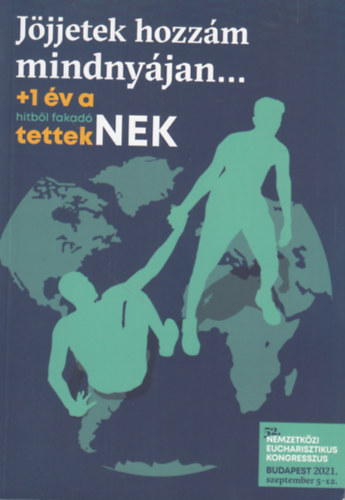 Bors Katalin  (szerk.) F�bry Korn�l (szerk.) - J�jjetek hozz�m mindny�jan... +1 �v a hitb�l fakad� tettekNEK