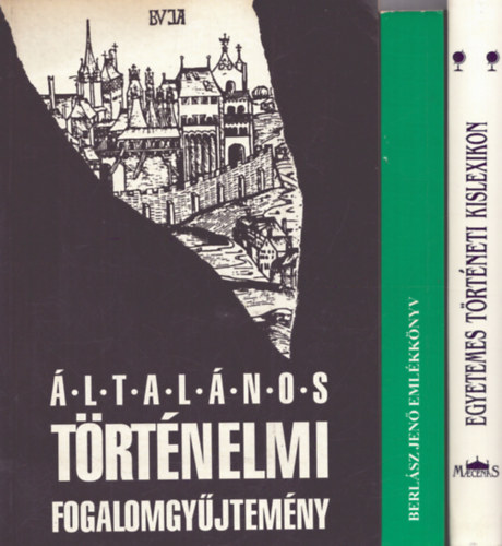 Markó László (szerk.), Buza János (szerk.), Poór János (szerk.) - 3 db történelmi kötet (középkor): Általános történelm fogalomgyűjtemény + Emlékkönyv Berlász Jenő 90. születésnapjára + Egyetemes történeti kislexikon