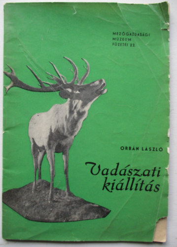 Orbn Lszl - Vadszati killts (Mezgazd. Mzeum fzetei 22.)
