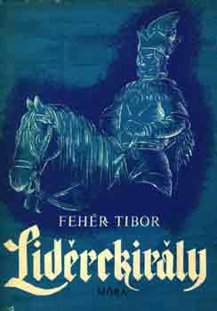 Feh�r Tibor - Lid�rckir�ly