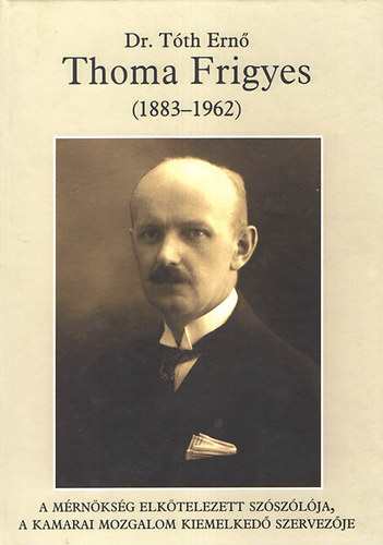 Dr. T�th Ern� - Thoma Frigyes (1883-1962)