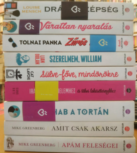 Mike Greenberg, Tolnai Panka, Louise Mensch, Cat Lavoie, Lian Dolan, Dana Bate Cynthia Ellingsen - 9 db romantikus: Amit csak akarsz; Apm felesgei; Drga szpsg; Hab a tortn; Irnyt a szerelemhez s titkos laksttermekhez; Slve-fve, mindrkre; Szerelmem, William; Zrs htvge; Vratlan nyarals