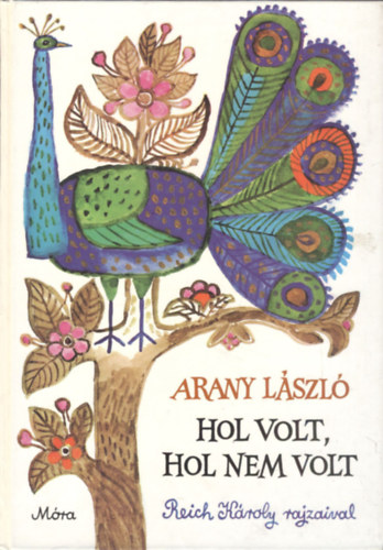 Arany Lszl - Hol volt, hol nem volt - Reich Kroly rajzaival