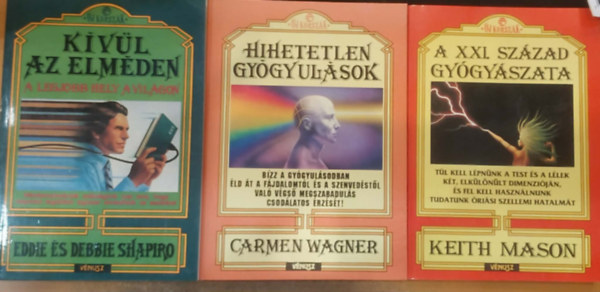 Carmen Wagner, Keith Mason Eddie és Debbie Shapiro - 3 db Új korszak: A XXI. század gyógyászata + Hihetetlen gyógyulások + Kívül az elméden (A legjobb hely a világon)