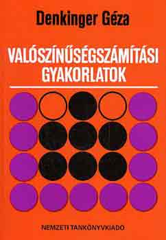 Denkinger G�za - Val�sz�n�s�gsz�m�t�si gyakorlatok