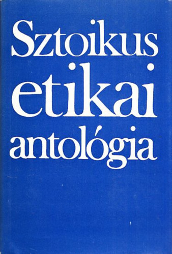Steiger Korn�l  (szerk.) - Sztoikus etikai antol�gia