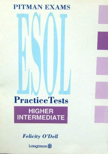 Felicity O'Dell - Pitman Examinations ESOL Practice Tests: Level 4 - Higher Intermediate