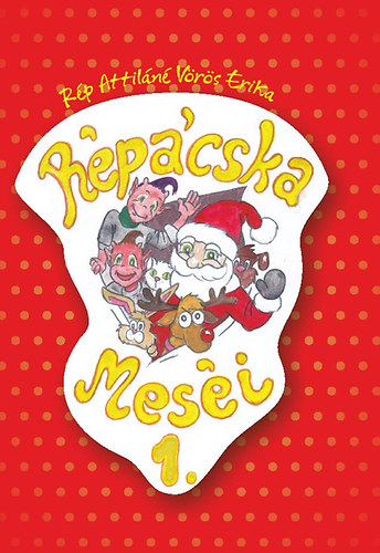 Rép Attiláné; Vörös Erika - Répácska meséi 1.