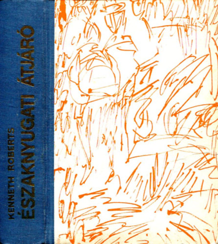 Kenneth Roberts - �szaknyugati �tj�r�