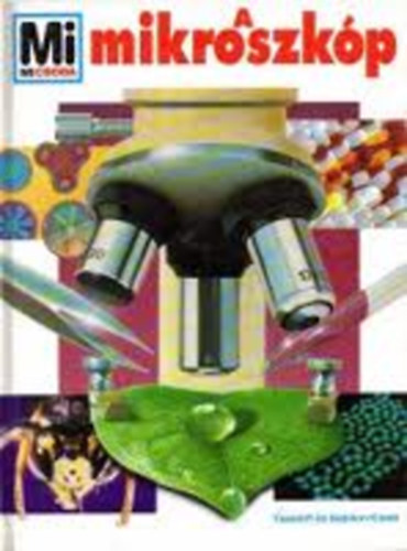 Rainer Köthe - A mikroszkóp és a mikrovilág - Mi micsoda 30.