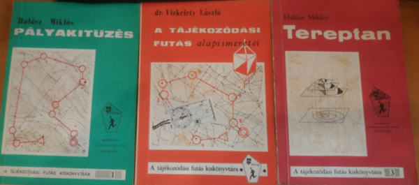 Dr. Vizkelety László, Halász Miklós - 3 db A tájékozódási futás kiskönyvtára: Pályakitűzés + A tájékozódási futás alapismeretei + Tereptan