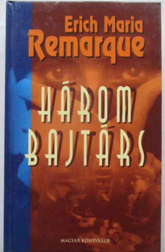 Erich Maria Remarque - H�rom bajt�rs