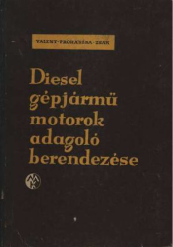 Zsk Ott, Valent Lajos Prohszka Lszl - Diesel gpjrm motorok adagol berendezse