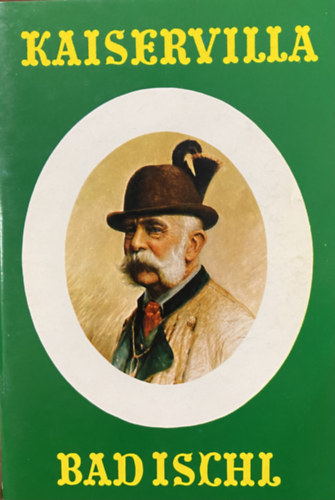 Erik G. Wickenburg - Die kaiservilla in ischl