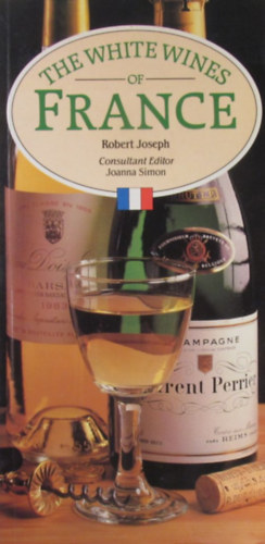 Robert Joseph - The White Wines of France