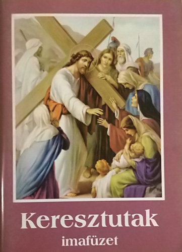 Papells Istvn  (szerk.) Fugel Adolf (szerk.) - Keresztutak imafzet