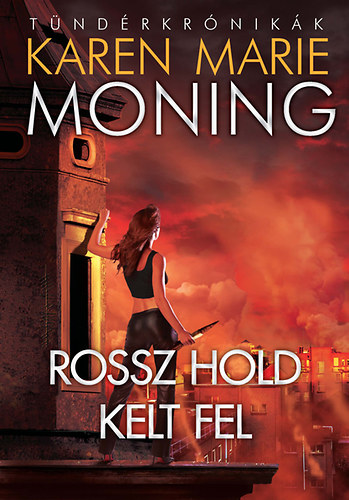 Karen Marie Moning - Rossz hold kelt fel