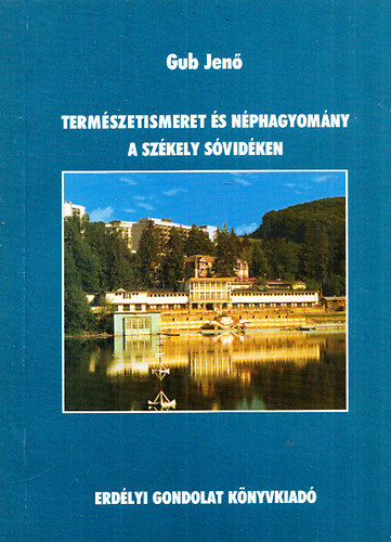 Gub Jen - Termszetismeret s nphagyomny a szkely Svidken