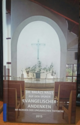 Dr. Balázs Nagy - Auf den Spuren Evangelischer Andenken im norden der ungarischen tiefebene