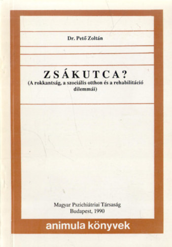 Dr. Pet Zoltn - Zskutca? (A rokkantsg, a szocilis otthon s a rehabilitci dilemmi)
