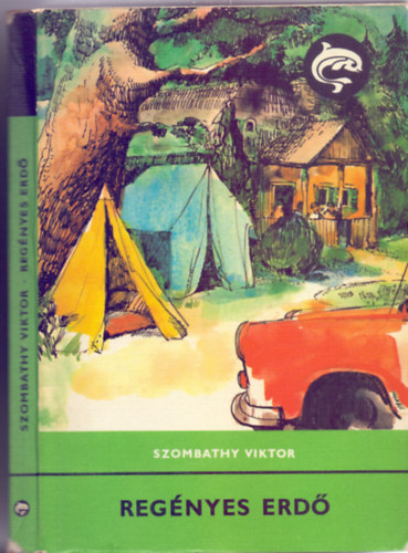 Szombathy Viktor - Regényes erdő (Delfin könyvek; Boromissza Zsolt rajzaival)