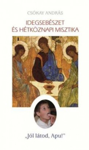 Cs�kay Andr�s - Idegseb�szet �s h�tk�znapi misztika