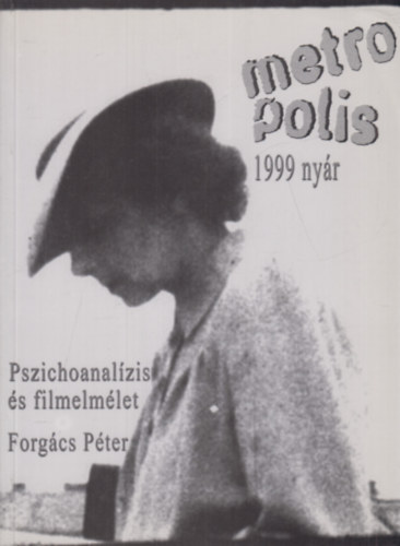 Metropolis 1999. nyr (Pszichoanalzis s film, Forgcs Pter)