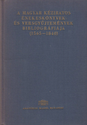 Stoll Bla  (szerk.) - A magyar kziratos nekesknyvek s versgyjtemnyek bibliogrfija (1565-1840)