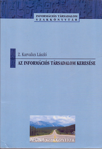 Z. Karvalics Lszl - Az informcis trsadalom keresse