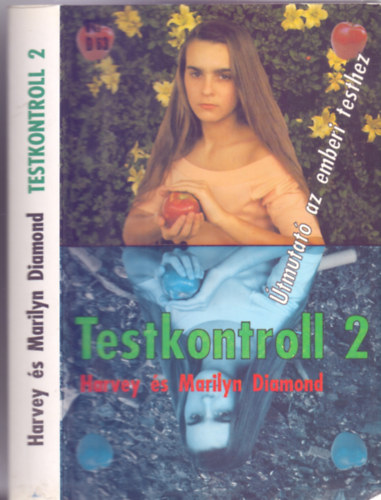 Havey és Marilyn Diamond - Testkontroll 2. (Útmutató az emberi testhez - Válogatott magyar receptekkel!)