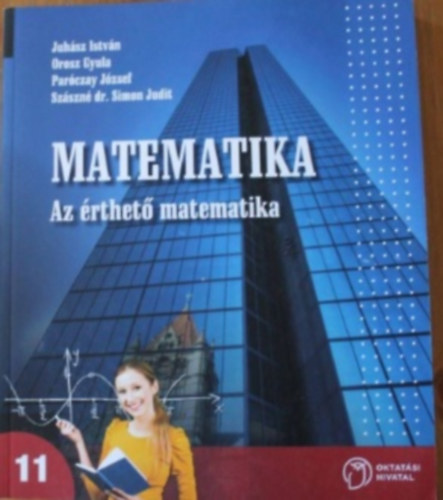 Juhsz I.; Orosz Gy.; Parczay J.; Szszn S. J - Matematika 11. - Az rthet matematika