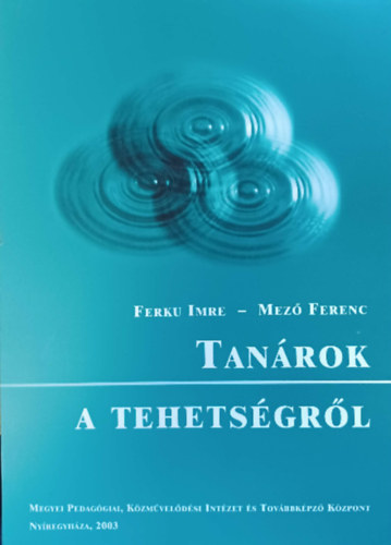 Mező Ferenc Ferku Imre - Tanárok a tehetségről
