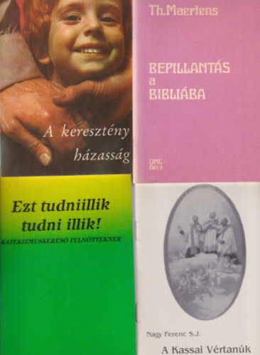 Istvnffy Kata , Thierry Maertens Nagy Ferenc S. J. (ford.) - 4 db vallsi fzet : Bepillants a Bibliba + A keresztny hzassg + Ezt tudniillik tudni illik ! - Katekizmuskeres felntteknek + A kassai vrtan