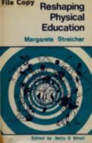 Margarete Streicher - Reshaping Physical Education