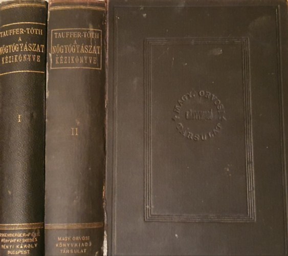 T�th Istv�n dr. Tauffer Vilmos dr. - A n�gy�gy�szat k�zik�nyve I-II.