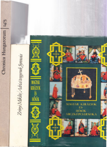 3 db. magyar t�rt�nelmi reprint kiadv�ny: Chronica Hungarorum 1473 + Adriai tengernek Syrenaia + Magyar kir�lyok �s h�s�k arczk�pcsarnoka
