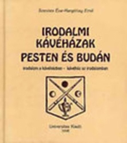 Szentes-Hargittay - Irodalmi k�v�h�zak Pesten �s Bud�n (Irodalom a k�v�h�zban-k�v�h�z az irodalomban)