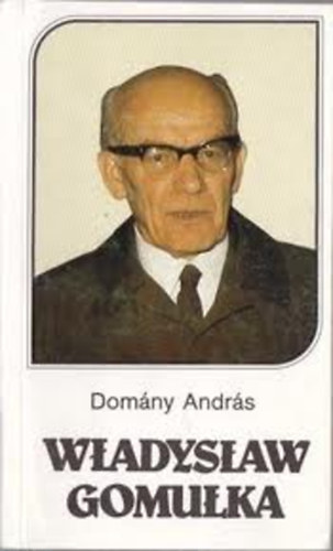 Dom�ny Andr�s - Wladyslaw Gomulka