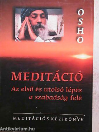 Osho - Meditci - Az els s utols lps a szabadsg fel