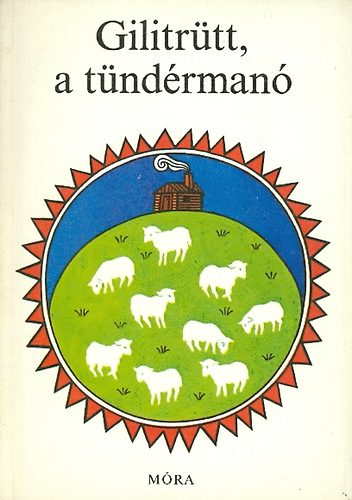 Dornbach Mária (szerk.) - Gilitrütt, a tündérmanó