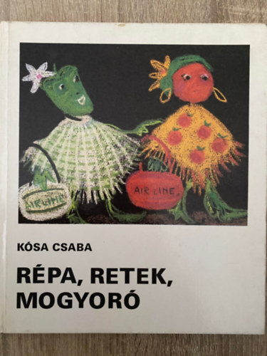 Szerk.: Dornbach Mria Ksa Csaba - Rpa, retek, mogyor (Sznt Piroska rajzaival)