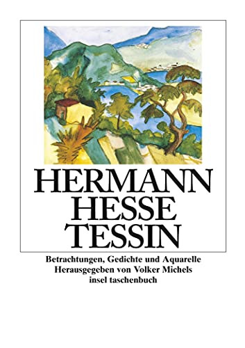 Hermann Hesse - Tessin - Betrachtungen, Gedichte und Aquarelle
